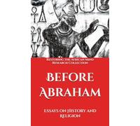 Before Abraham: Essays on History and Religion