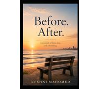 Before. After: A memoir or love, loss and rebuilding
