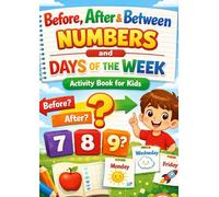 Before, After & Between Numbers and Days of the Week Activity Book for Kids | Early Math Learning Workbook for Preschool & Kindergarten