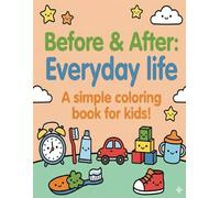 Before & After: Everyday Life: A simple coloring book for kids!