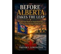 Before Alberta Takes the Leap: The Fine Print on Separation and the Case for a Stronger Future in Canada