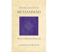 Before and After Muhammad: The First Millennium Refocused