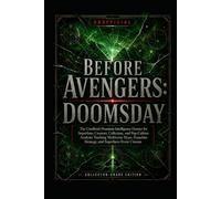 BEFORE AVENGERS: DOOMSDAY: The Unofficial Premium Intelligence Dossier for Superfans, Creators, Collectors, and Pop-Culture Analysts Tracking ... Strategy, and Superhero Event Cinema