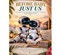 Before Baby, Just Us: The Babymoon Planner, Journal & Keepsake for Parents-to-Be
