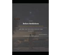 Before Bethlehem: Tracing the Hidden Christ Through the Ancient Texts They Never Showed You