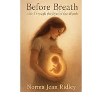 Before Breath: Life Through the Eyes of the Womb