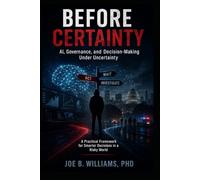 Before Certainty: AI, Governance, and Decision-Making Under Uncertainty