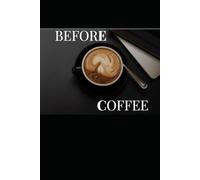 BEFORE COFFEE: The Moment Before The Day Begins