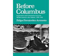 Before Columbus: Exploration and Colonization from the Mediterranean to the Atlantic, 1229-1492