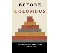 Before Columbus: The Ancient Civilization of Native America