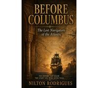Before Columbus: The Lost Navigators of the Atlantic