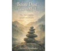 Before Dust turns to Mud: One man's journey of Faith and Discipline