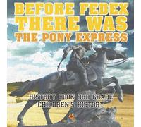 Before FedEx, There Was the Pony Express - History Book 3rd Grade Ch (Tascabile)