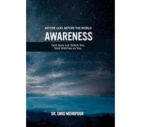 BEFORE GOD, BEFORE THE WORLD AWARENESS: God does not Watch You. God Watches as You.