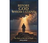 Before God Whom I Stand: The Power in the Life of Elijah