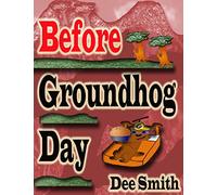 Before Groundhog Day: A Rhyming Picture Book for Children in Celebration of Groundhog Day