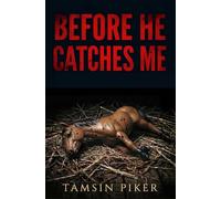 Before He Catches Me: A Gripping Dark Psychological Thriller with a Heart-Stopping Twist