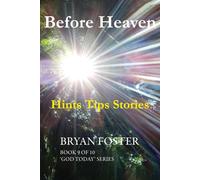 Before Heaven: Hints Tips Stories: 9 - Foster Bryan