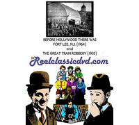 Before Hollywood There Was Fort Lee, N.J.: Early Moviemaking In New Jersey / The Great Train Robbery [Region Free]