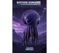 Before Humans: The Lost Civilisations of Earth