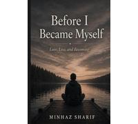 Before I Become Myself: A Journey Through Love, Loss, and Becoming