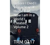 Before I Died I Was a Stay-at-Home Dad, Now I am in a World I Created. Volume 2