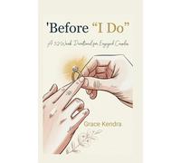 Before "I Do": A 52-W evotional for Engaged Couples