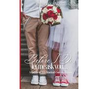 Before I Do, Let Me Ask You...: A Guide to Pre-Marital Conversations