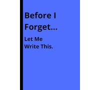 Before I Forget: A Funny Notebook for Forgetful Minds and Brilliant Ideas