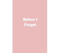 Before I Forget Journal | Lined Notebook for Lists, Ideas, To-Dos, and Everyday Notes: Perfect Gift for Friends, Family, Coworkers, and Anyone Who Forgets Stuff