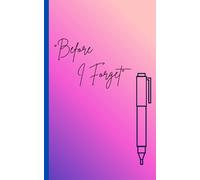 Before I Forget lined Journal notebook: A Space to Capture Thoughts Before They Fade, For dreams to follow,5 x 8 inch, 120 Pages, paperback ,color cover 2
