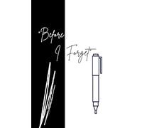 Before I Forget lined Journal notebook black and white 1: A Space to Capture Thoughts Before They Fade, For dreams to follow,5 x 8 inch, 120 Pages, paperback