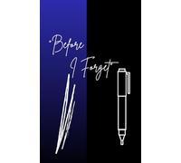 Before I Forget lined Journal notebook for men: A Space to Capture Thoughts Before They Fade, For dreams to follow,5.x 8 inch, 120 Pages, paperback