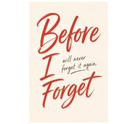 Before I Forget: The Funny Lined Notebook for Forgetful People - A Gag Gift Journal for Coworkers, Friends & Family Who Forget Everything
