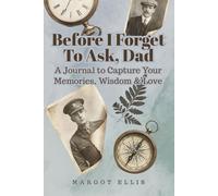 Before I Forget to Ask, Dad - A Journal to Capture Your Memories, Wisdom & Love: Thoughtful Gift for Father from Daughter or Son | Guided Keepsake Prompts