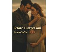 Before I Forget You: A Heartbraking Novel About Memory,Love and Loss