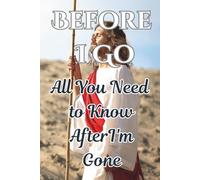 Before I Go All You Need to Know After I'm Gone: End-of-Life Planner for Personal Information, Reflections, and Loved Ones
