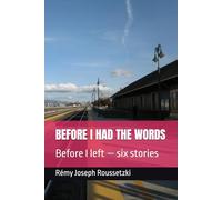 Before I had the Words: Before I left - six stories
