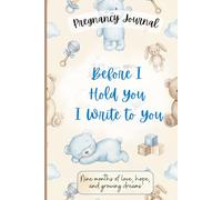 Before I Hold You, I Write to You, A Pregnancy Journal for Expecting Moms: 6x9 Lined Keepsake Notebook, 120 Pages