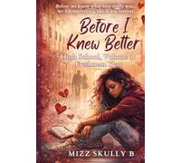 Before I Knew Better: High School, Volume 1 - Freshman Year - Poems Based on a True Story