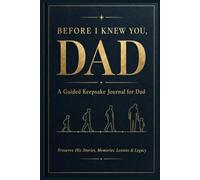 Before I Knew You, Dad: A Guided Keepsake Journal for Dad