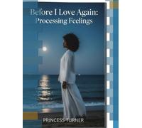 Before I Love Again: Processing Feelings