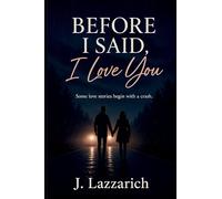 Before I Said, I Love You: One