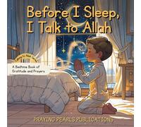 Before I Sleep, I Talk to Allah: A Bedtime Book of Gratitude and Prayers | Islamic books for kids