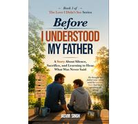 Before I Understood My Father: A Story about Silence, Sacrifice, and Learning to Hear What Was Never Said
