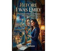 BEFORE I WAS EMILY: A Novel