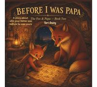 Before I was Papa: A story about who your father was before he was yours