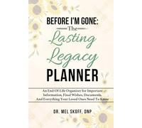 Before I'm Gone: The Lasting Legacy Planner: An End-of-Life Organizer for Important Information, Final Wishes, Documents, and Everything Your Loved Ones Need to Know