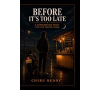 Before It's Too Late : A Conversation About the Life You're Living
