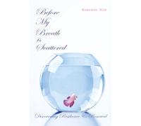 Before My Breath is Scattered: Discovering Resilience and Renewal